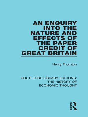 cover image of An Enquiry into the Nature and Effects of the Paper Credit of Great Britain